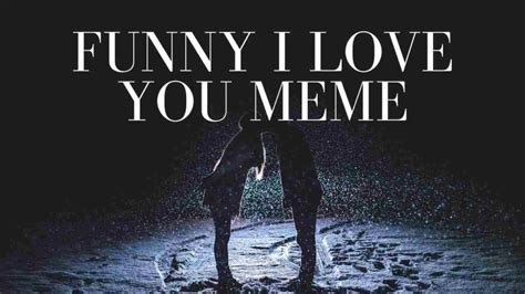 I want you memes for him - 17 Jun 2020 ... Before him, I had a couple of different boyfriends and every single one of them had all confessed their love to me by saying a quick “love you.” ...